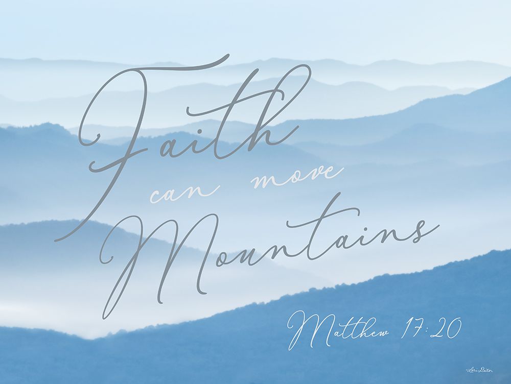 Faith Can Move Mountains art print by Lori Deiter for $57.95 CAD