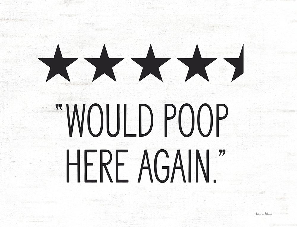 Would Poop Here Again art print by Lettered and Lined for $57.95 CAD