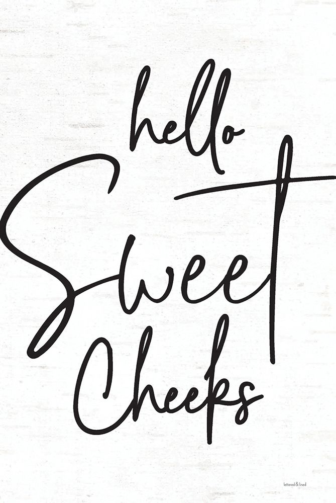 Hello Sweet Cheeks art print by Lettered and Lined for $57.95 CAD