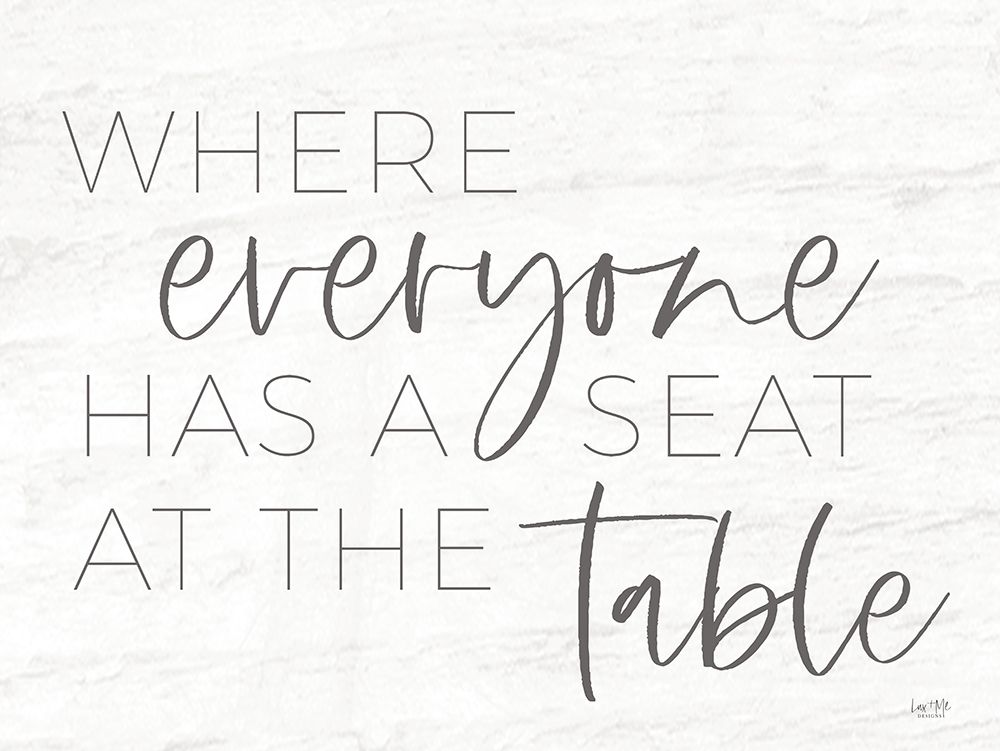 Everyone Has a Seat at the Table art print by Lux + Me Designs for $57.95 CAD