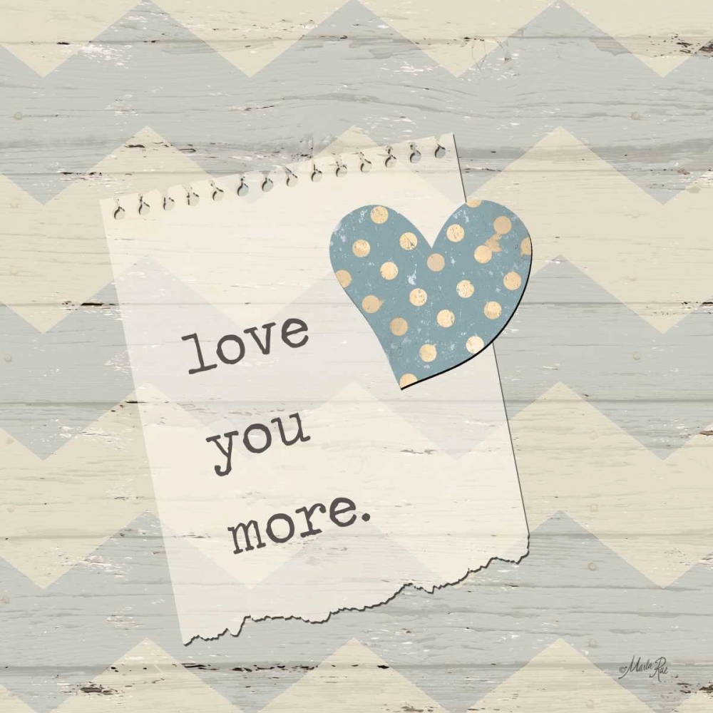 Love You More art print by Marla Rae for $57.95 CAD