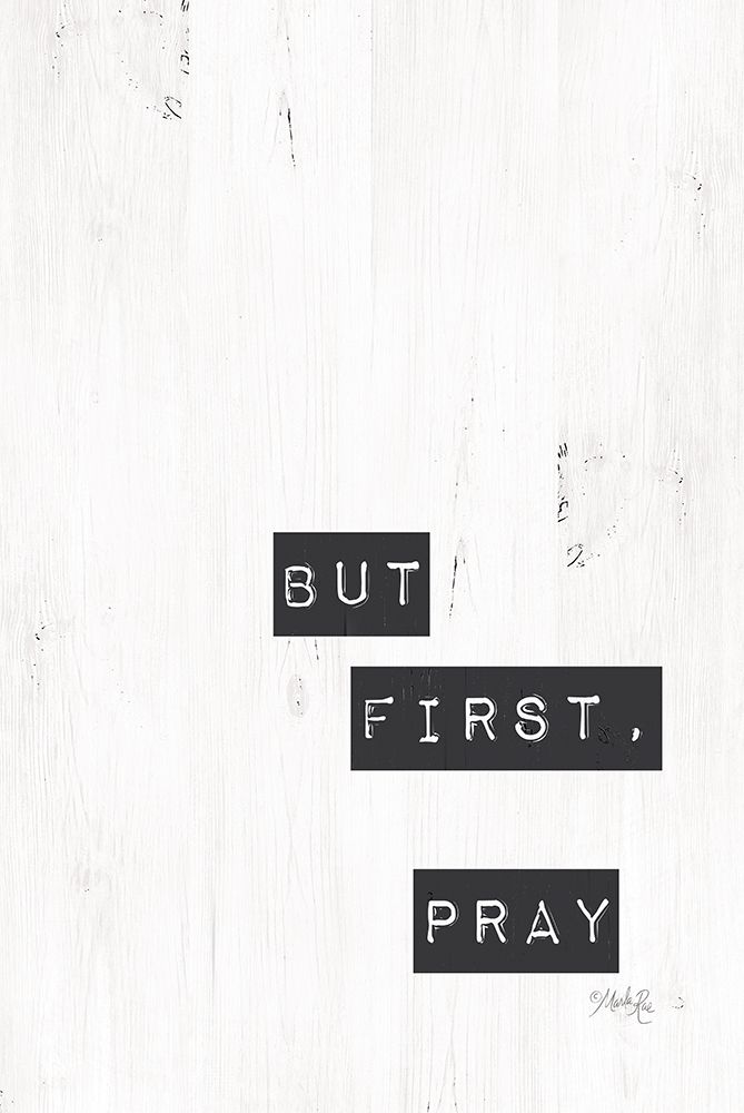 But First, Pray art print by Marla Rae for $57.95 CAD