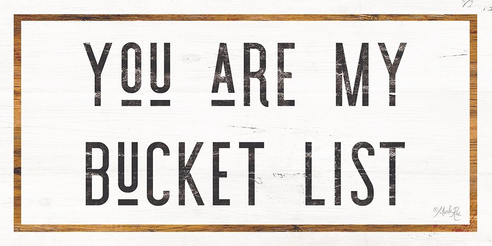 You are My Bucket List art print by Marla Rae for $57.95 CAD