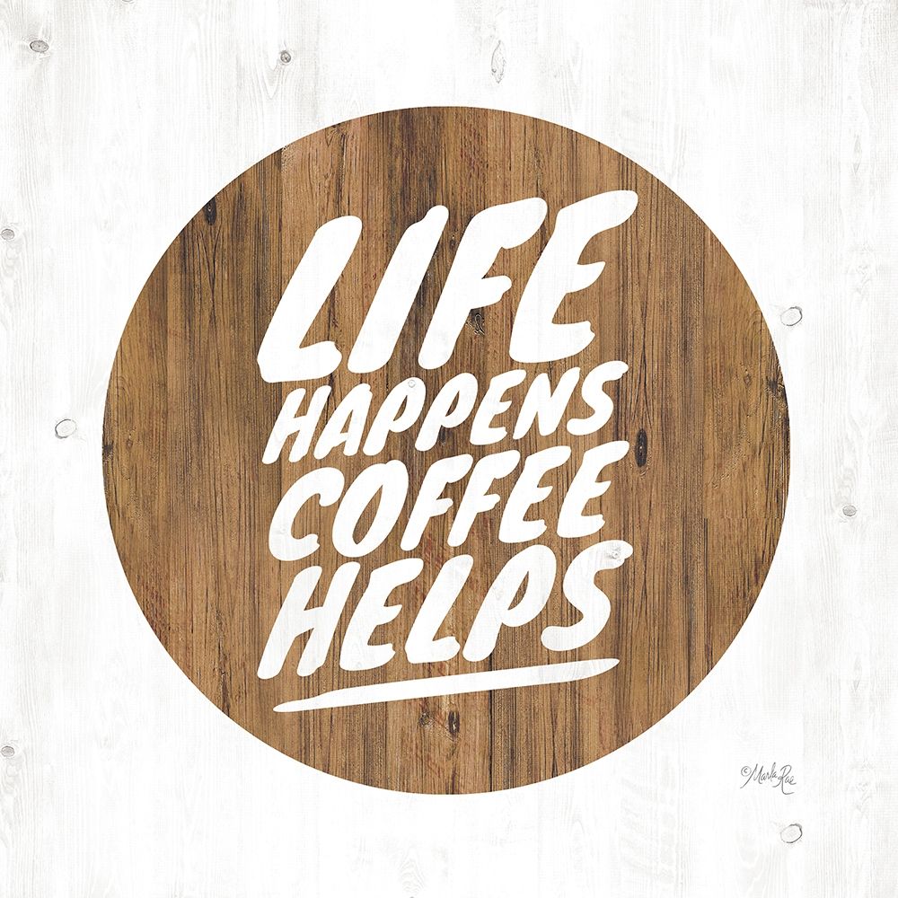 Life Happens Coffee Helps art print by Marla Rae for $57.95 CAD