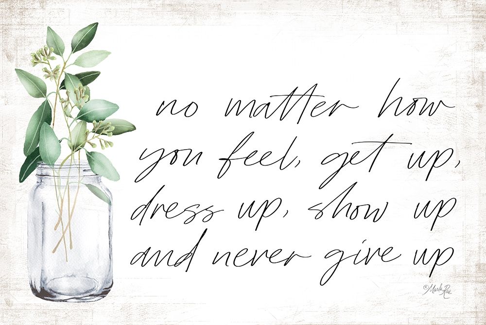 No Matter How You Feel art print by Marla Rae for $57.95 CAD