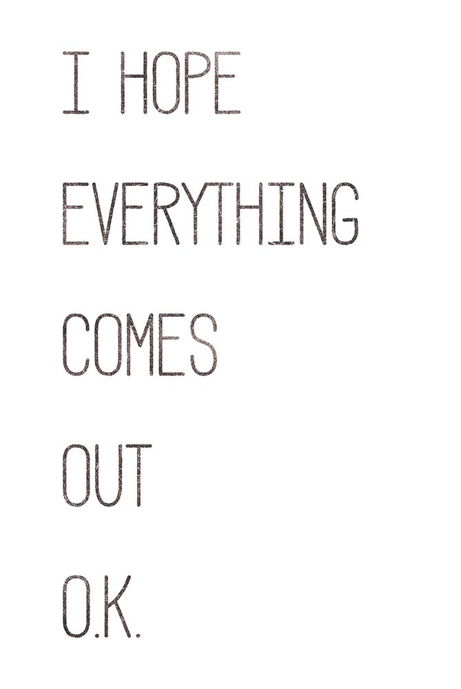 I Hope Everything Comes Out O.K. art print by Marla Rae for $57.95 CAD