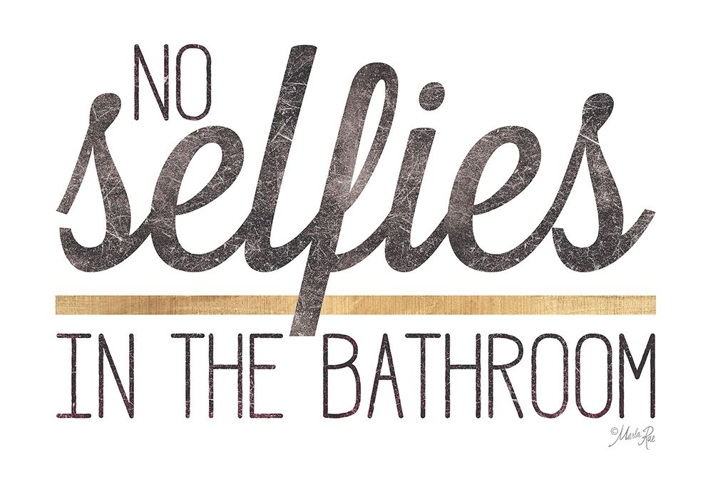No Selfies in the Bathroom art print by Marla Rae for $57.95 CAD