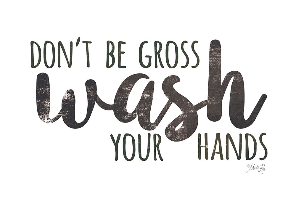 Dont Be Gross - Wash Your Hands art print by Marla Rae for $57.95 CAD