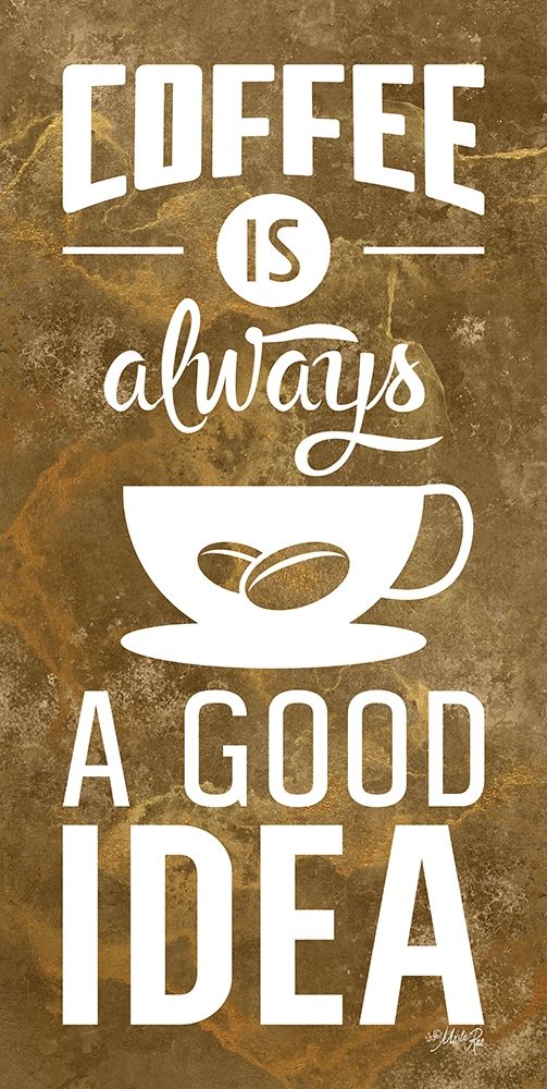 Coffee is Always a Good Idea art print by Marla Rae for $57.95 CAD