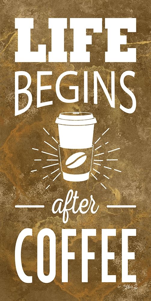 Life Begins After Coffee art print by Marla Rae for $57.95 CAD