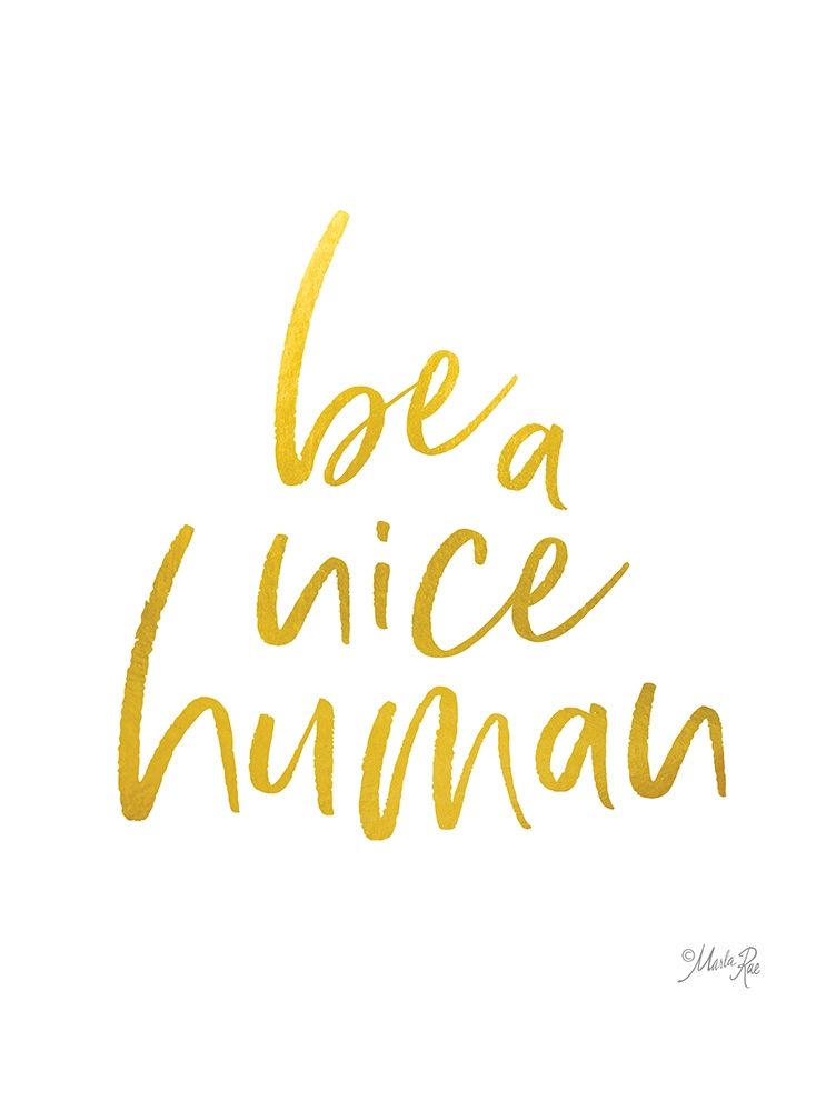 Be a Nice Human art print by Marla Rae for $57.95 CAD