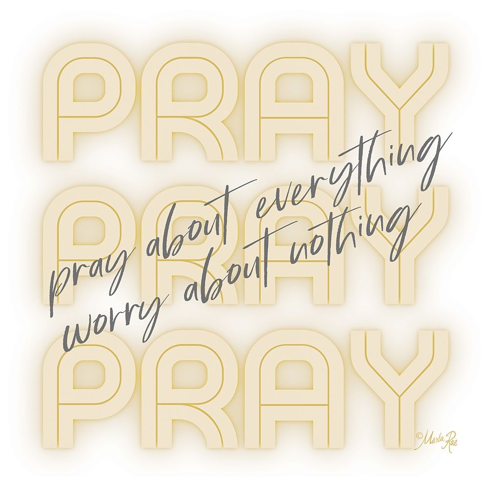 Pray About Everything art print by Marla Rae for $57.95 CAD