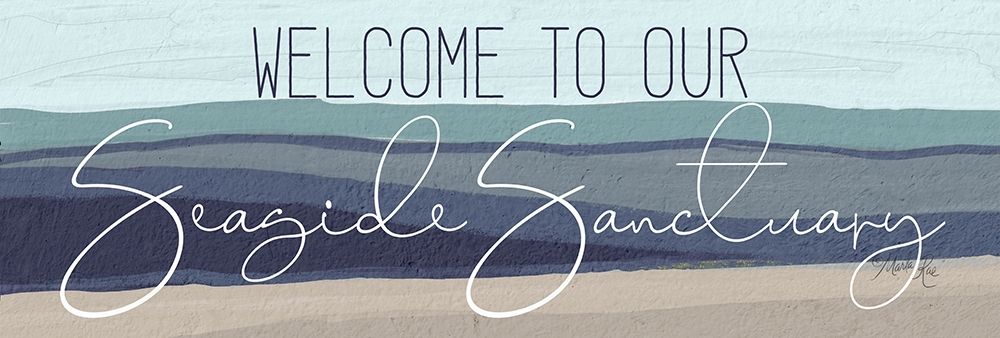 Welcome to Our Seaside Sanctuary art print by Marla Rae for $57.95 CAD