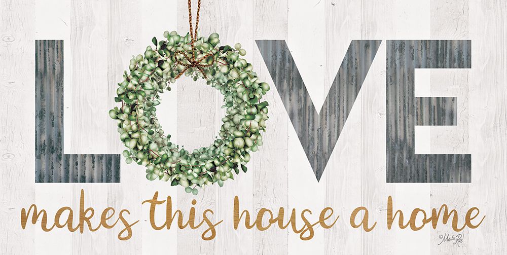 Love Makes This House a Home with Wreath art print by Marla Rae for $57.95 CAD