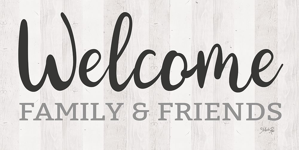Welcome Family And Friends art print by Marla Rae for $57.95 CAD