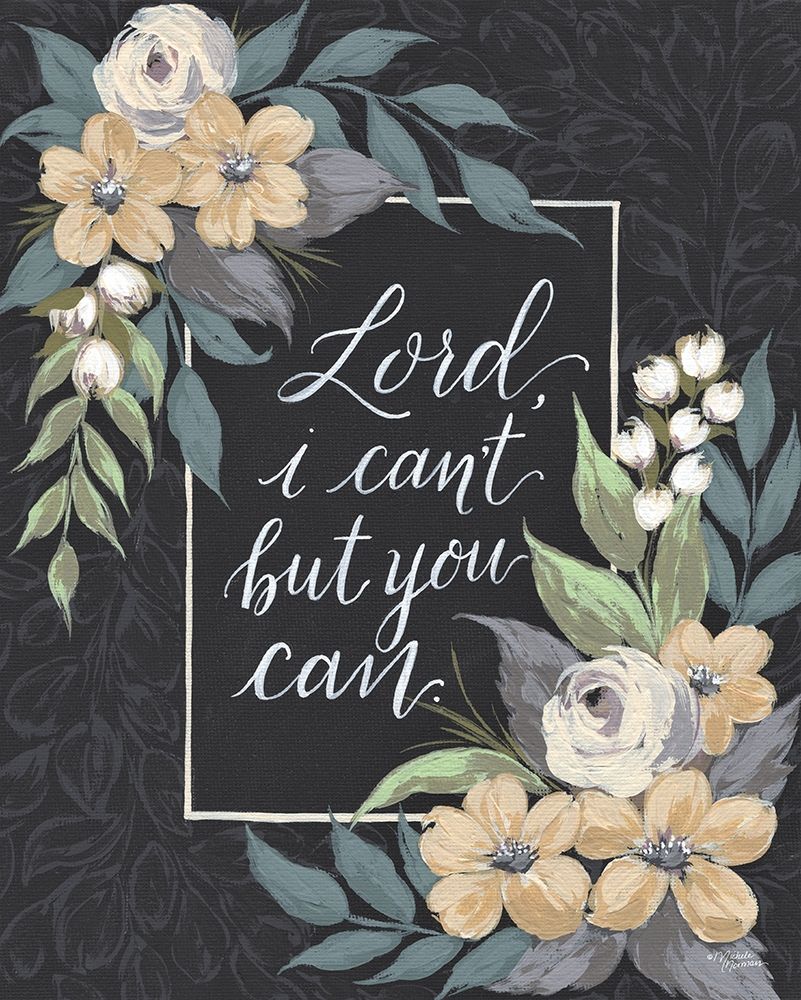 Lord I Cant But You Can art print by Michele Norman for $57.95 CAD