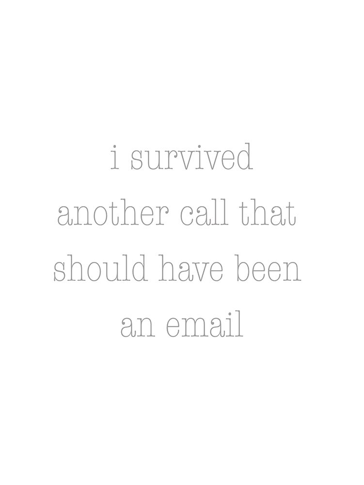 I Survived Another Call art print by Lauren Rader for $57.95 CAD