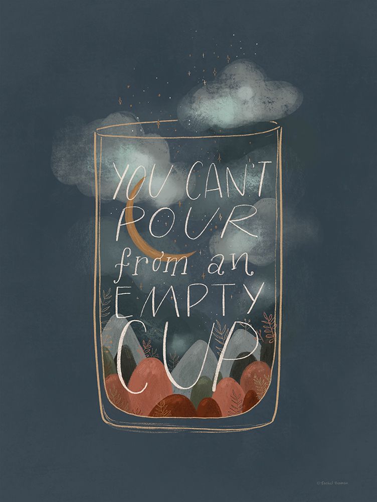 You Cant Pour from an Empty Cup art print by Rachel Nieman for $57.95 CAD