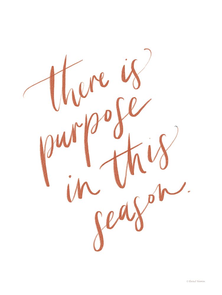 There is Purpose in This Season art print by Rachel Nieman for $57.95 CAD