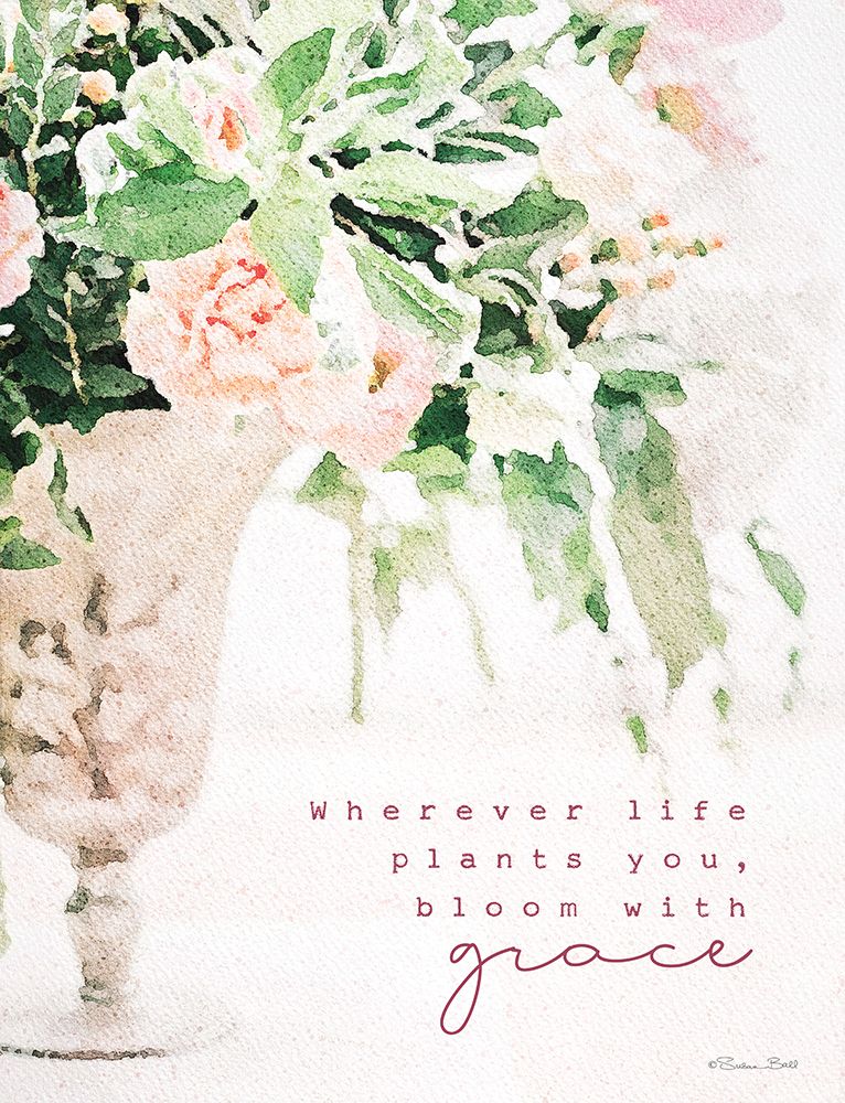 Bloom with Grace art print by Susan Ball for $57.95 CAD