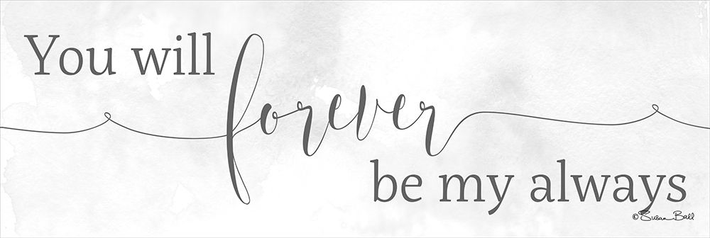 Forever be My Always art print by Susan Ball for $57.95 CAD