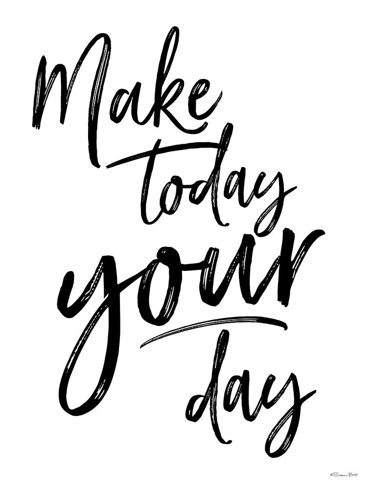 Make Today Your Day art print by Susan Ball for $57.95 CAD