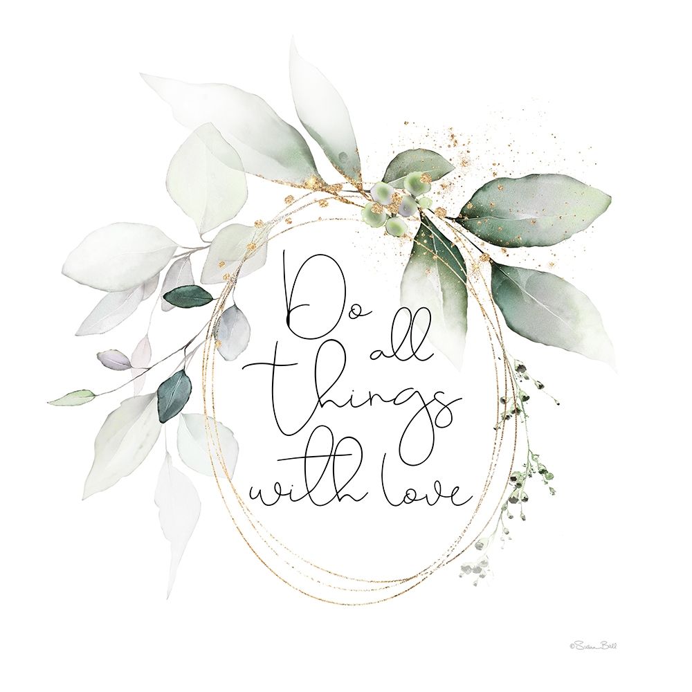 Do All Things with Love art print by Susan Ball for $57.95 CAD