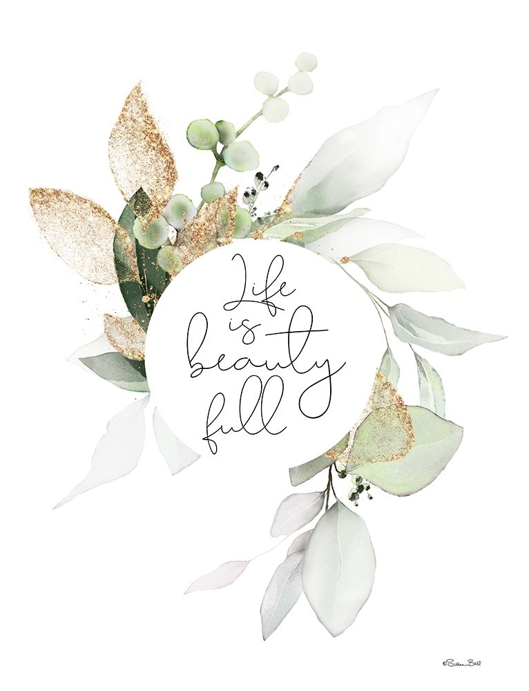 Life is Beauty Full    art print by Susan Ball for $57.95 CAD