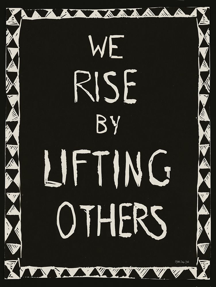 We Rise by Lifting Others art print by Stellar Design Studio for $57.95 CAD