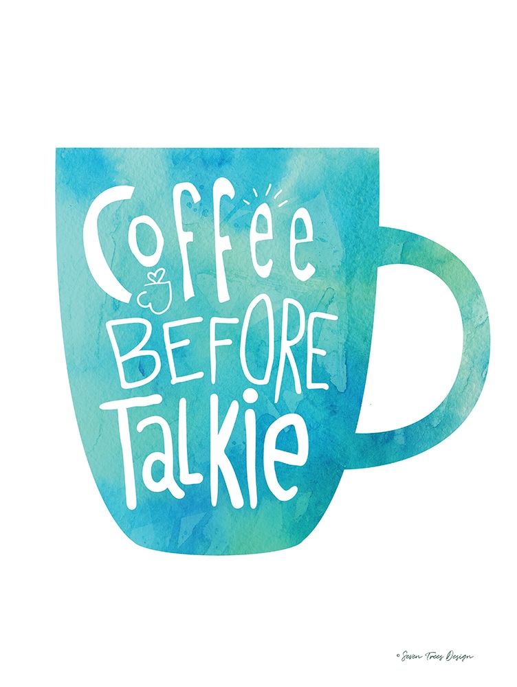 Coffee Before Talkie art print by Seven Trees Design for $57.95 CAD