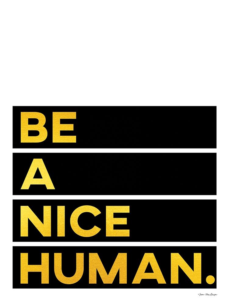 Be A Nice Human art print by Seven Trees Design for $57.95 CAD