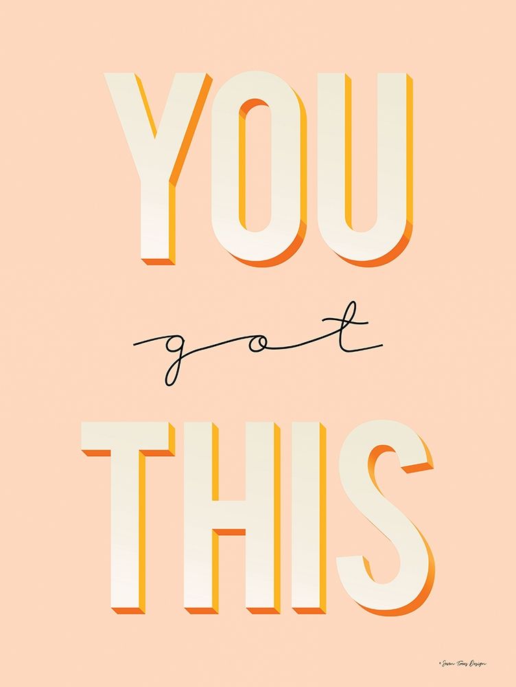 You Got This art print by Seven Trees Design for $57.95 CAD
