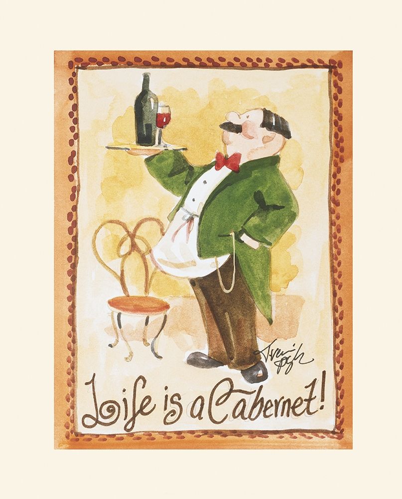 Life is a Cabernet art print by Unknown for $57.95 CAD