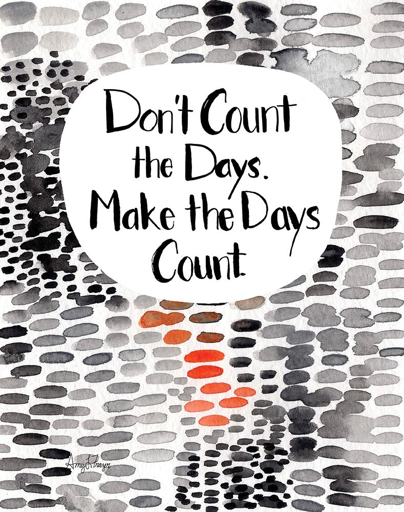 Make The Days Count art print by Amy Frazer for $57.95 CAD