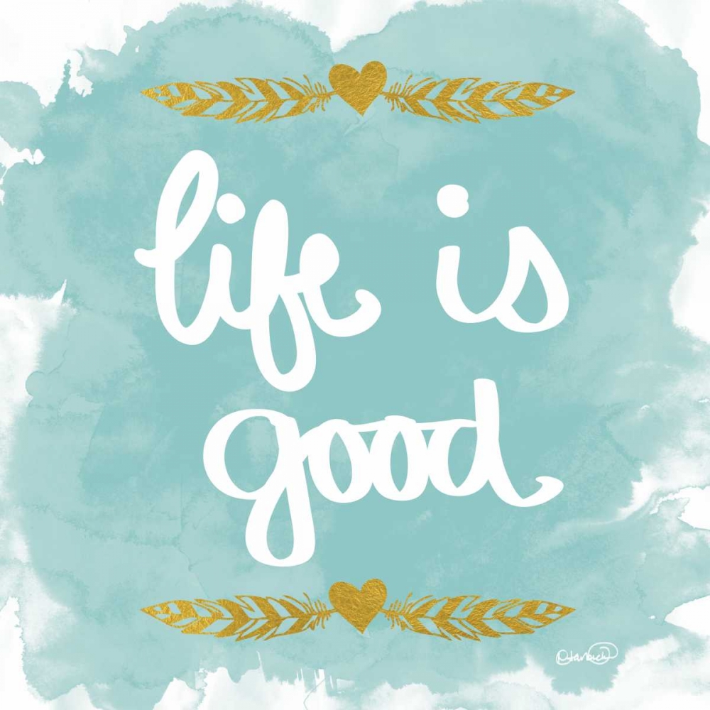 Life is Good art print by N Harbick for $57.95 CAD
