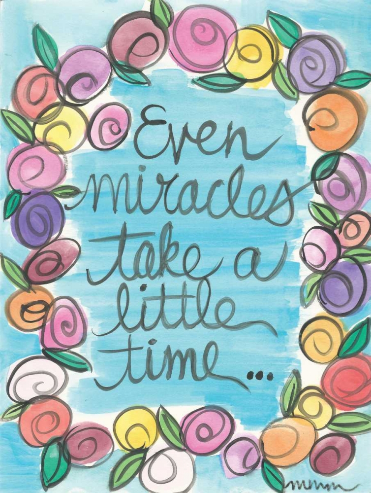 Even Miracles Take A Little Time art print by Monica Martin for $57.95 CAD