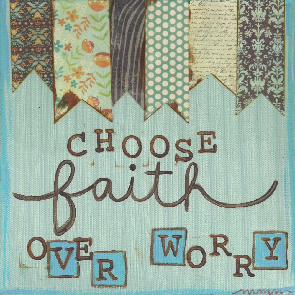 Choose Faith Over Worry art print by Monica Martin for $57.95 CAD
