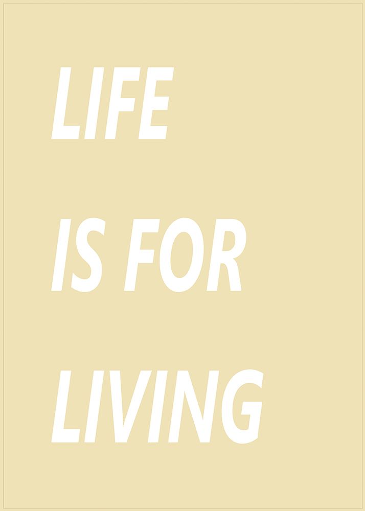 Life is for Living art print by Suki Mi for $57.95 CAD