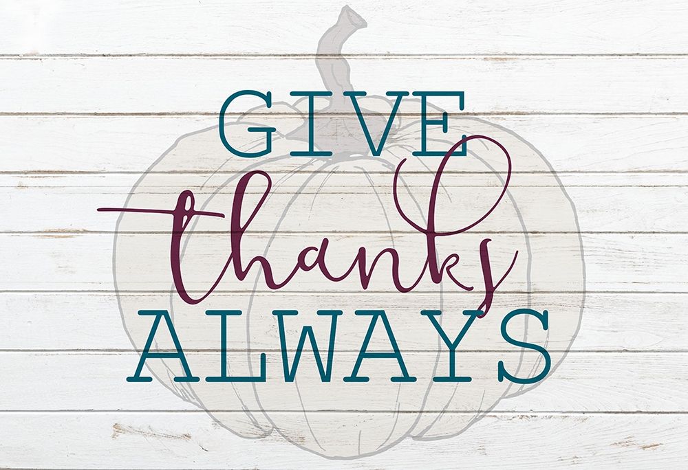 Give Thanks Always art print by Ann Bailey for $57.95 CAD