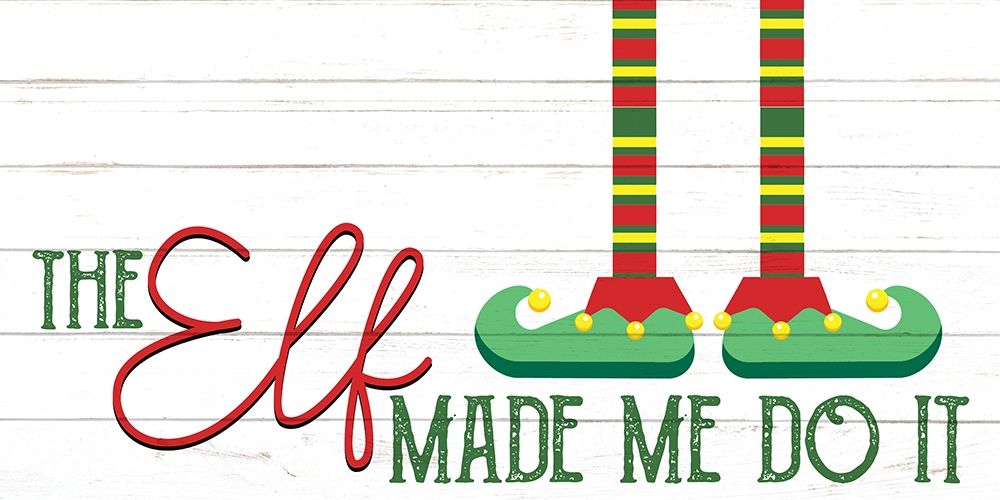 The Elf Made Me art print by Ann Bailey for $57.95 CAD