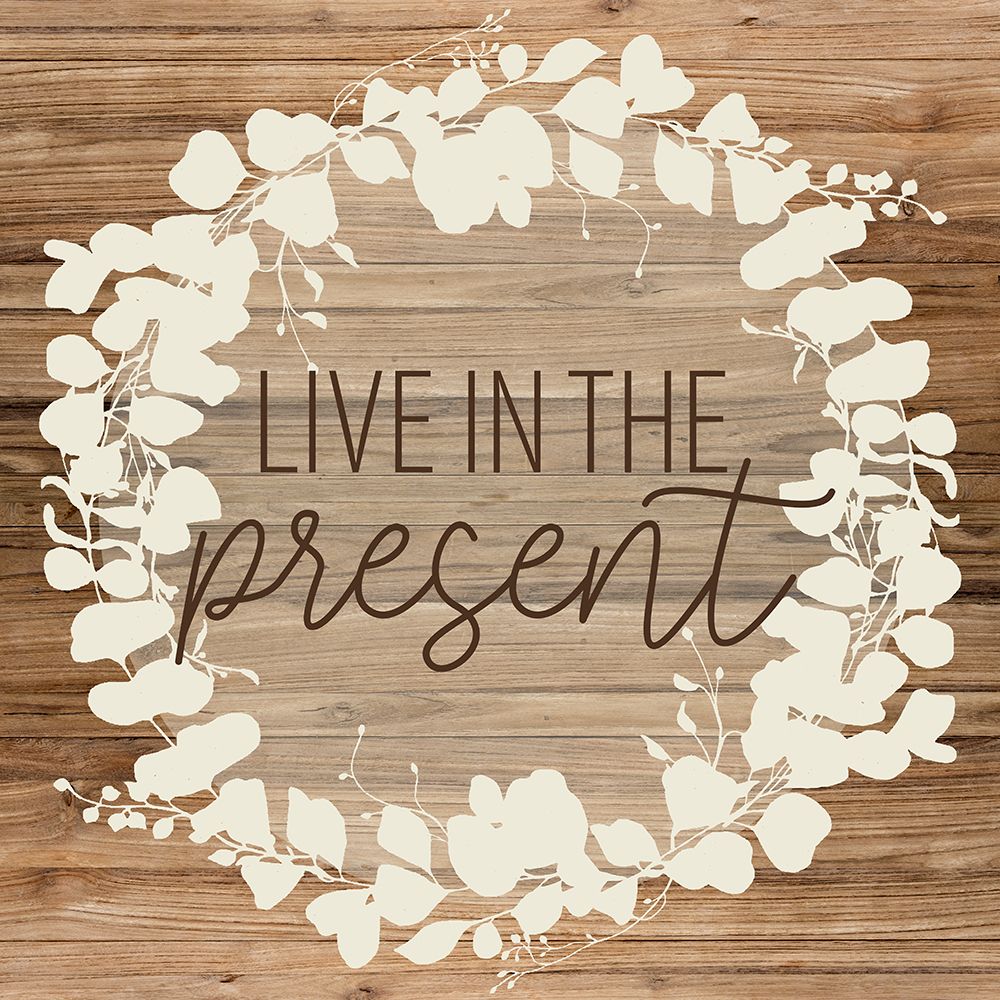 Live In The Present art print by Ann Bailey for $57.95 CAD