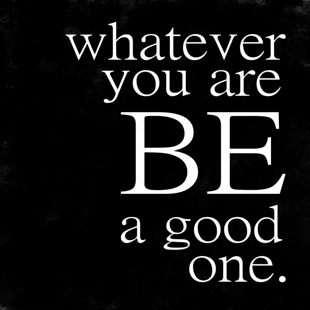 Be A Good One art print by Cynthia Alvarez for $57.95 CAD