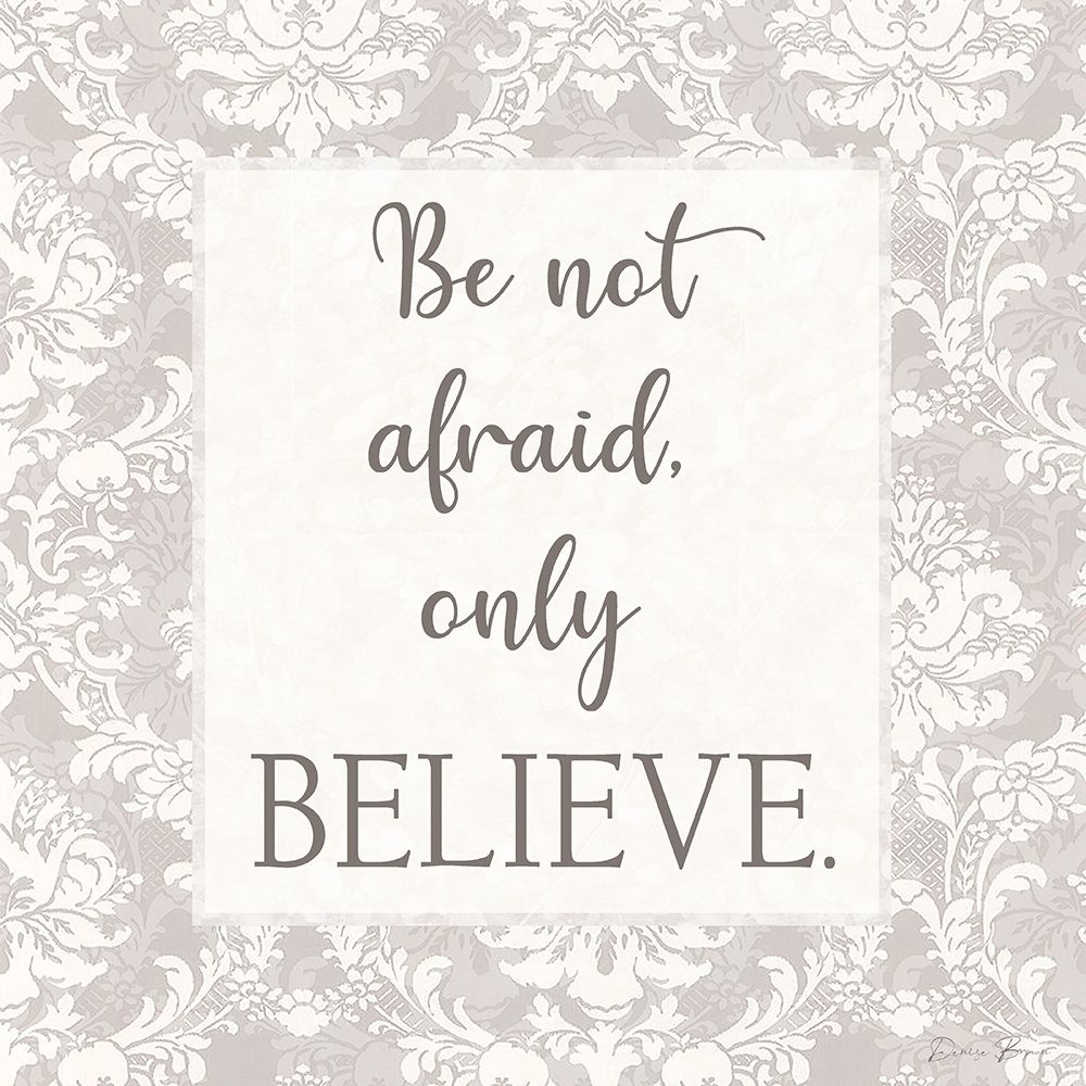 Do Not Be Afraid art print by Denise Brown for $57.95 CAD