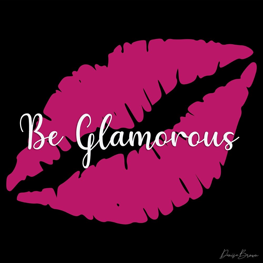 Be Glamorous art print by Denise Brown for $57.95 CAD