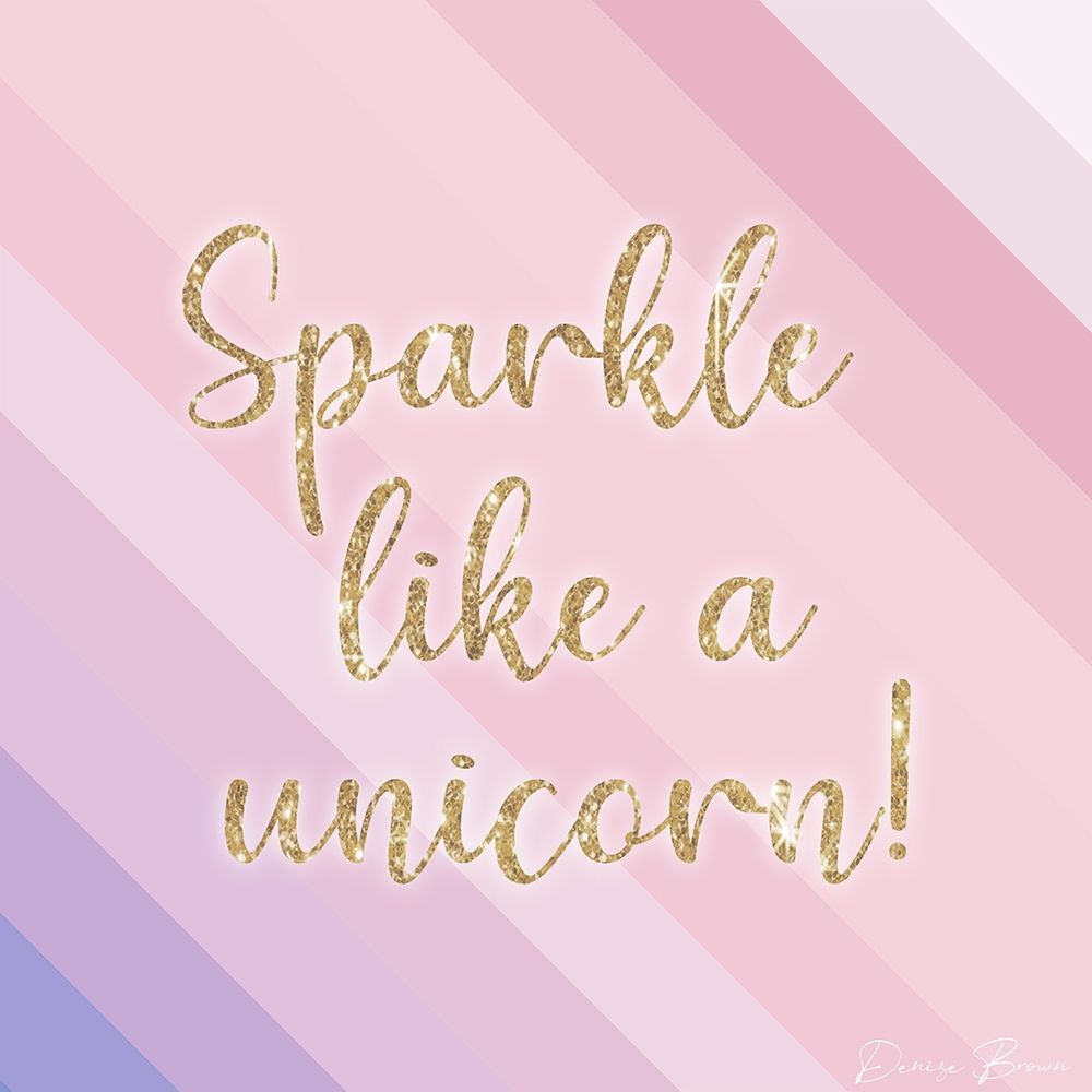 Sparkle Like a Unicorn 1 art print by Denise Brown for $57.95 CAD