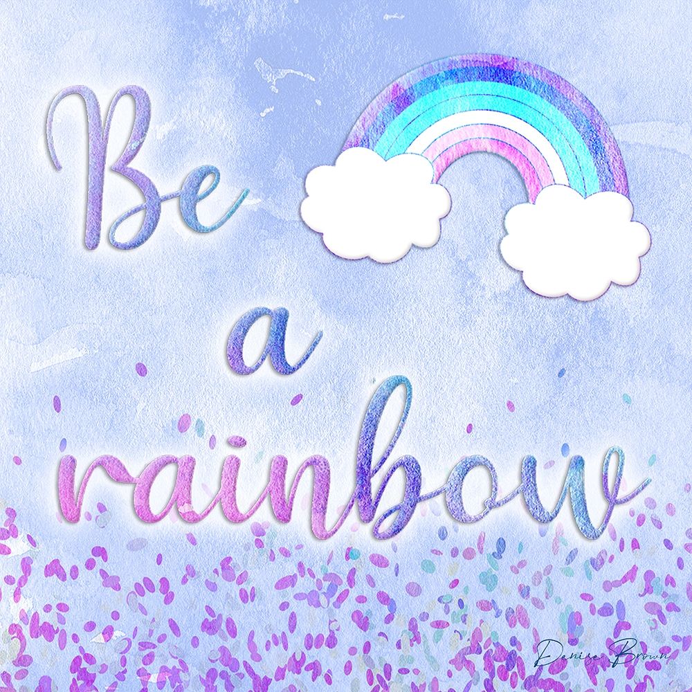 Be a Rainbow art print by Denise Brown for $57.95 CAD