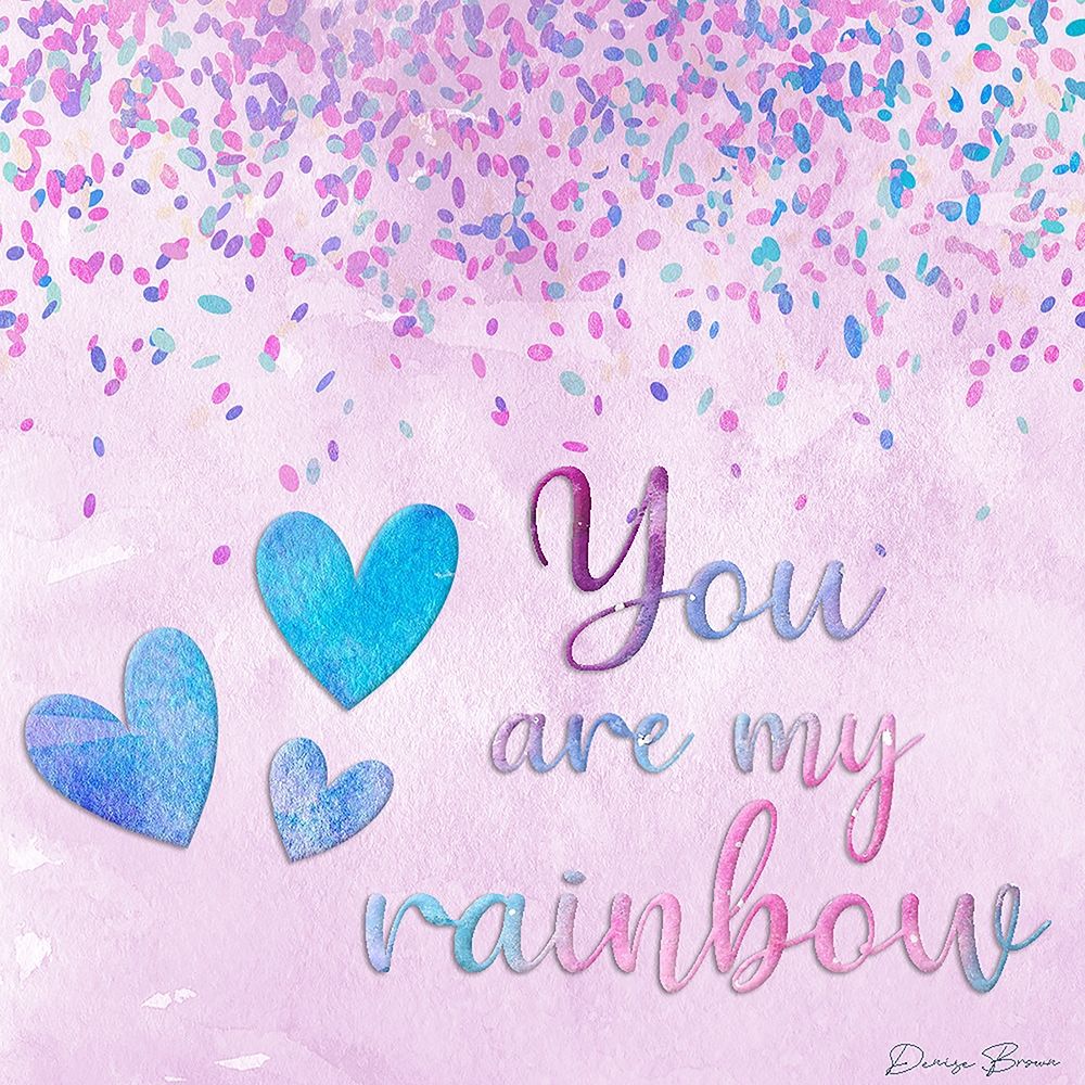 You are My Rainbow art print by Denise Brown for $57.95 CAD