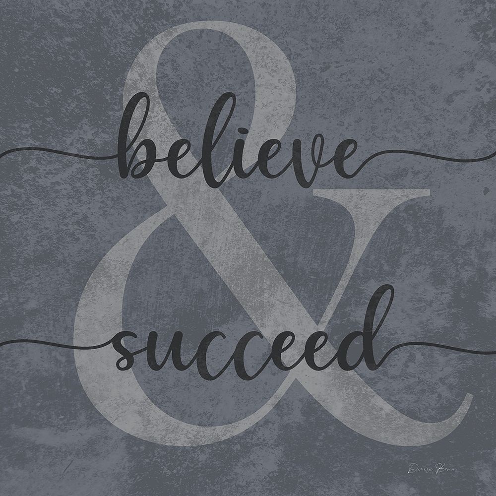 Believe and Succeed art print by Denise Brown for $57.95 CAD
