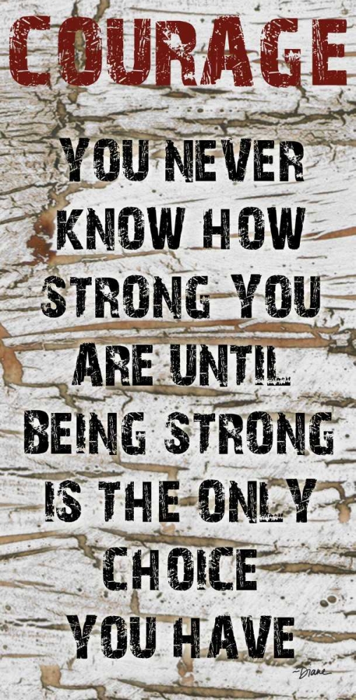 Courage Grunge art print by Diane Stimson for $57.95 CAD