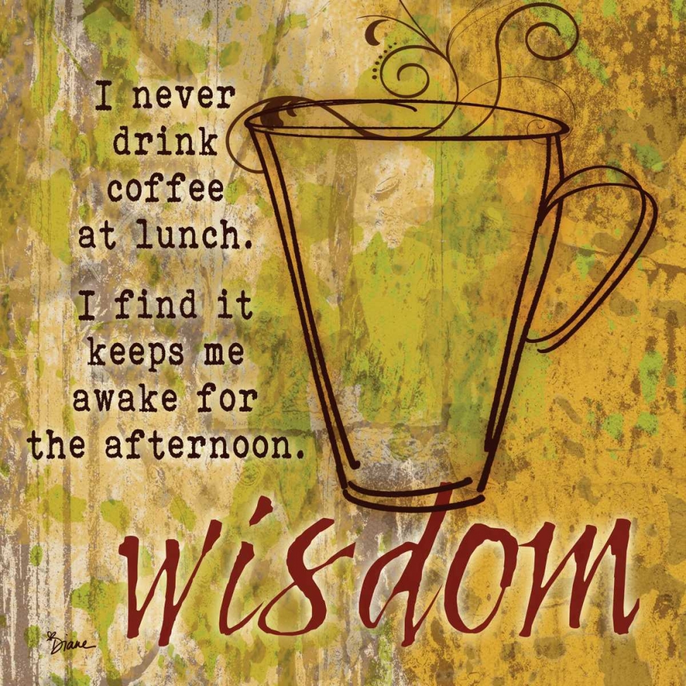 Coffee Wisdom art print by Diane Stimson for $57.95 CAD